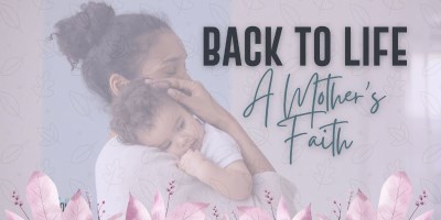Back to Life - A Mother's Faith